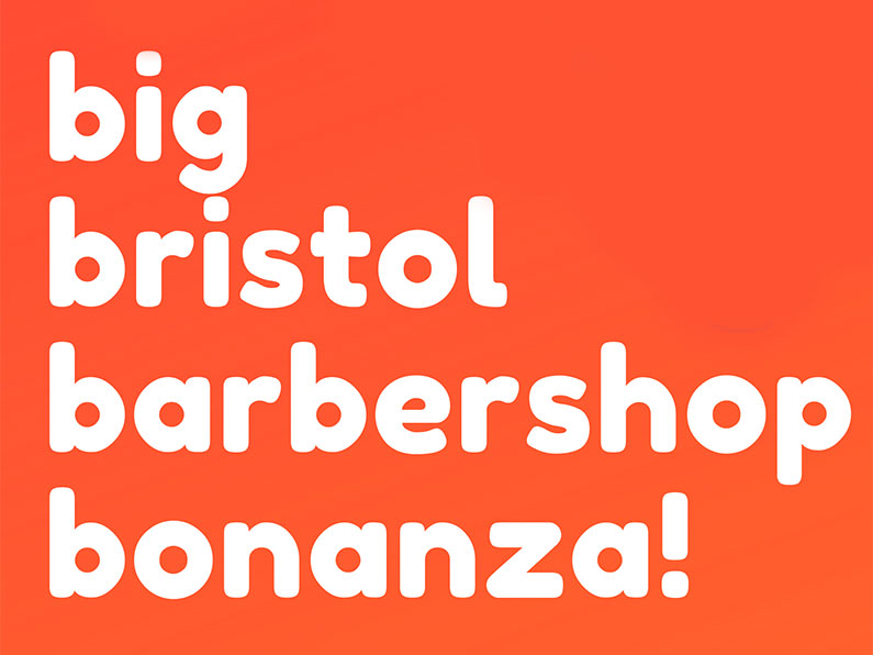 The Big Bristol Barbershop Bonanza